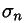 \[  \sigma_n = P  \]